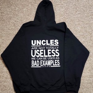 Uncles are not totally useless we can be used as a bad example
