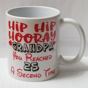 Hip Hip Hooray Grandpa, you reached 25 a second time