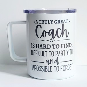 A True Coach Is Hard To Find, Difficult To Part With And Impossible To Forgot