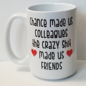 chance made us colleagues crazy shit made us friends