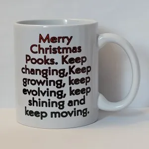 Merry Christmas Pooks keep changing keep growing keep evolving keep shining and keep moving