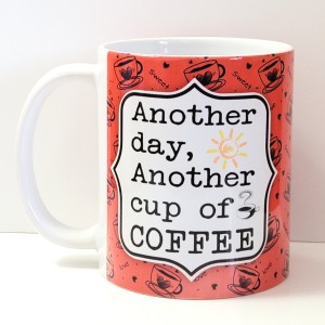 Another Day Another Cup Of Coffee