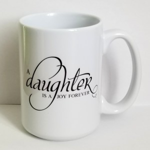 A daughter is a joy forever