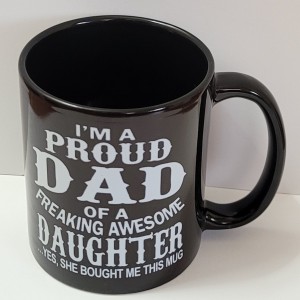 i_m a proud dad ofa freaking awesome daughter