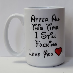 after all this time i still fucking love you