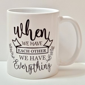 when we have each other we have everything