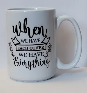 when you have each other we have everything