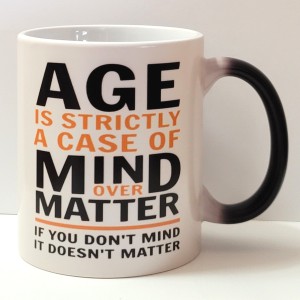age is strictly case of mind