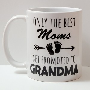 only the best moms are promoted to grandma