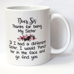 Dear sister thanks for being my sister