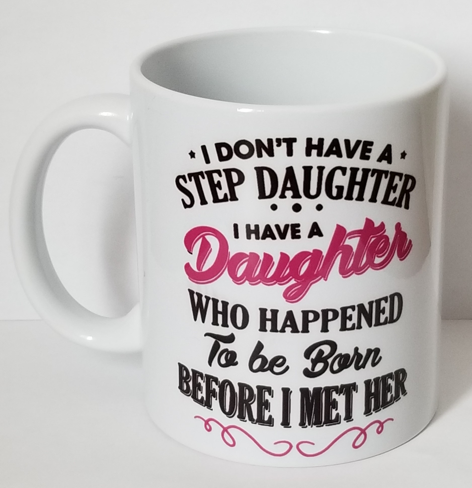 I don_t have a stepdaughter I have a daughter who happened to be born before I met her