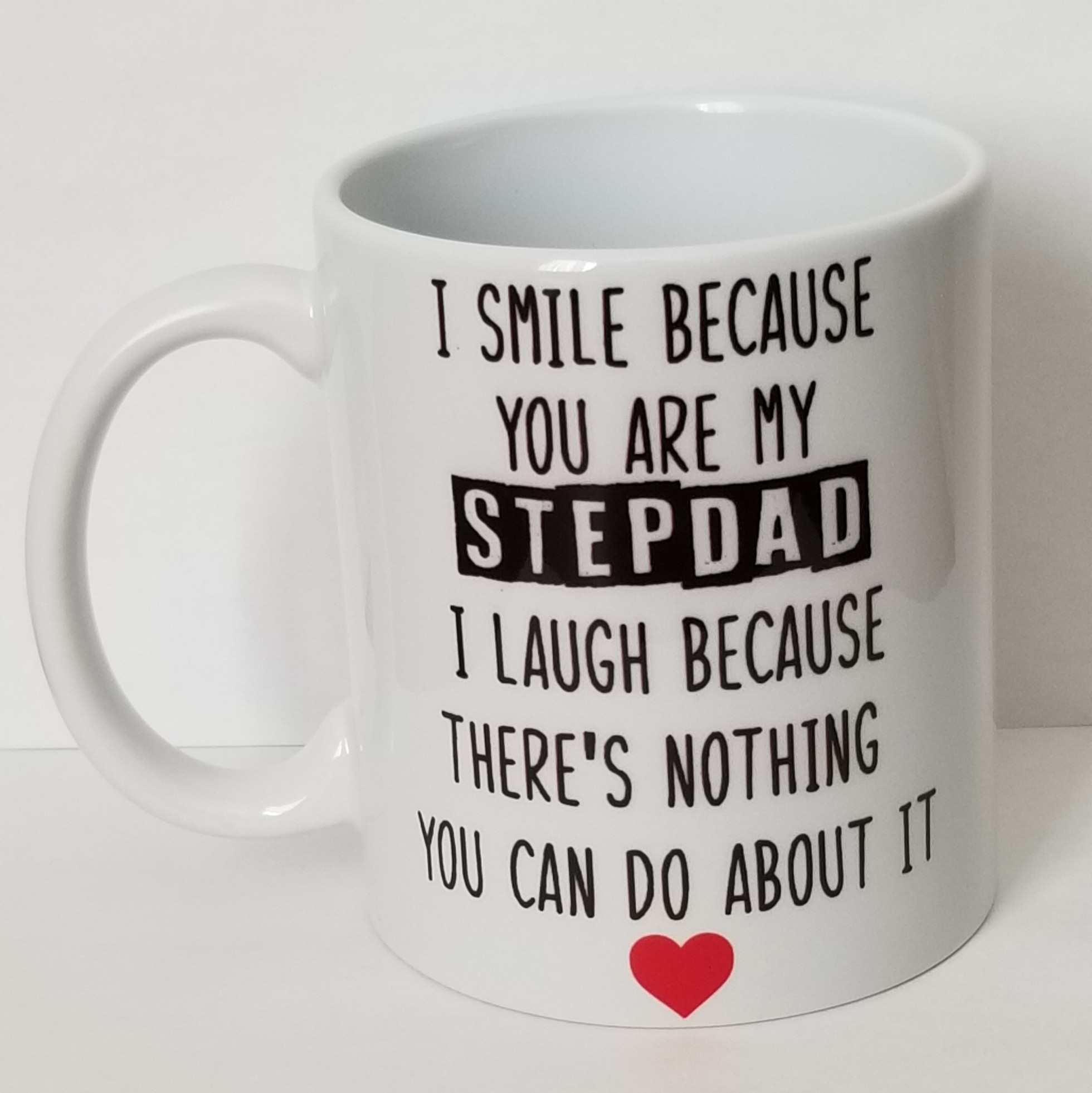 I smile because you are my step dad I love be cause there is nothing you can do about it