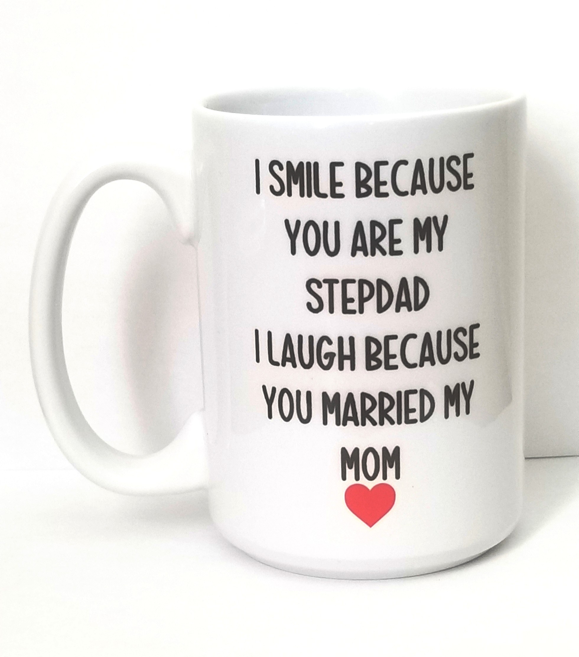 I smile because you are my step dad I love be cause there is nothing you can do about it