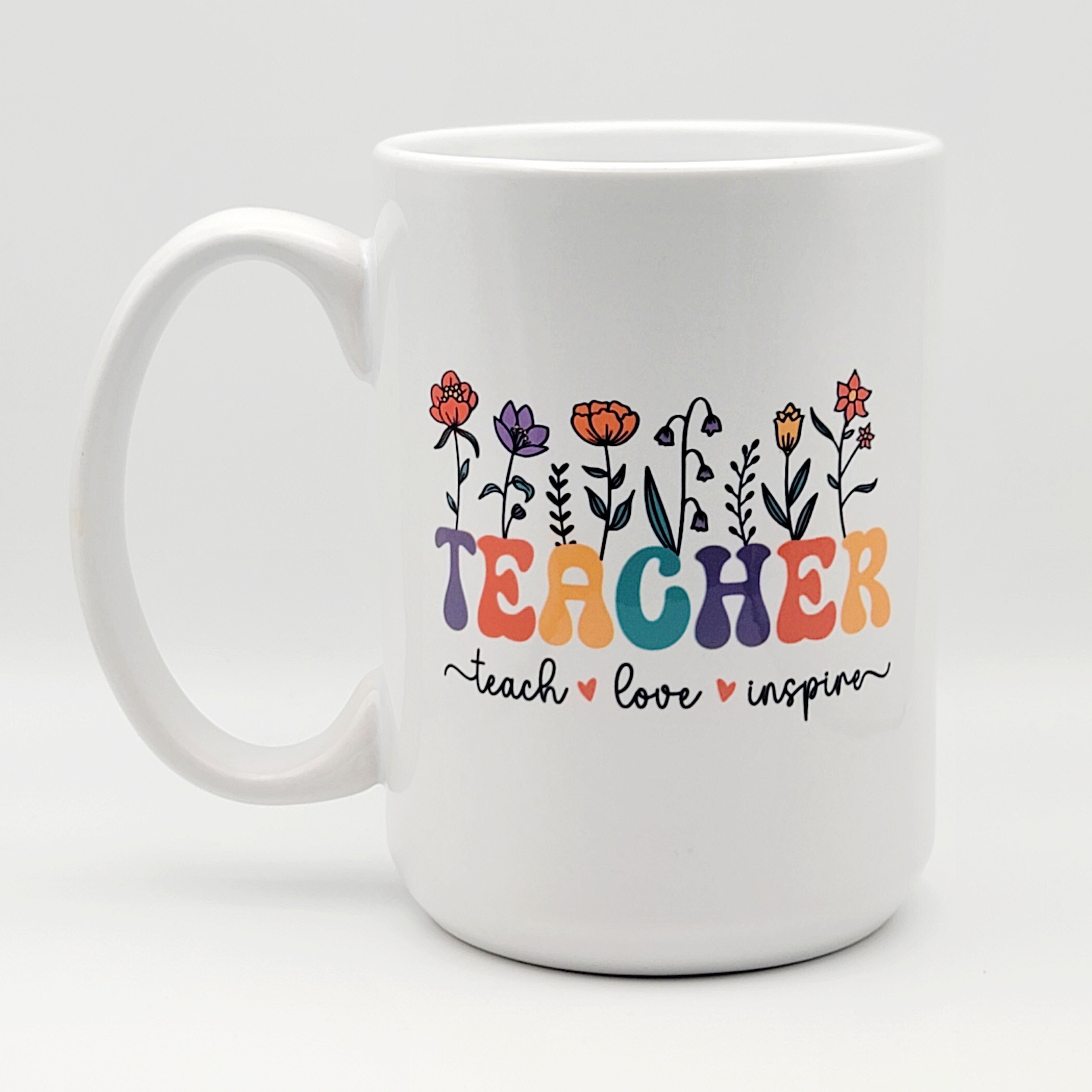 Teacher - Teach Love Inspire and name of the teacher